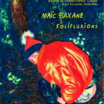 Solifluxions : l'expo de Maïc Baxane à ne pas louper !