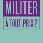 Militer à tout prix : repenser nos manières de lutter avec Sarah Durieux